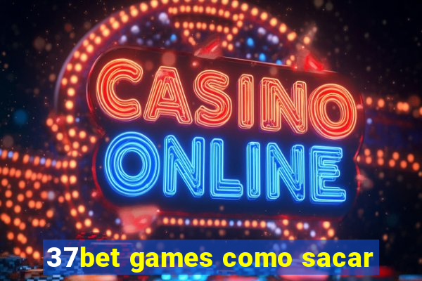 37bet games como sacar